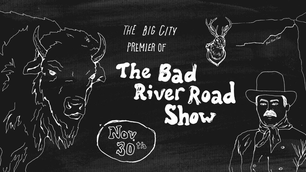 The Big City Premier Of The Bad River Road Show Sioux Falls Arts